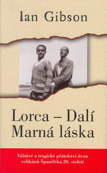 Lorca - Dalí: Marná láska - Ian Gibson