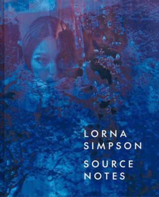 Lorna Simpson – Source Notes - Lauren Rosati