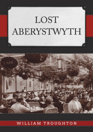 Lost Aberystwyth - William Troughton