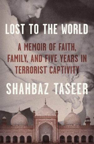Lost to the World - Shahbaz Taseer