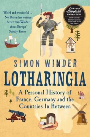 Lotharingia : A Personal History of France, Germany and the Countries In-Between - Simon Winder