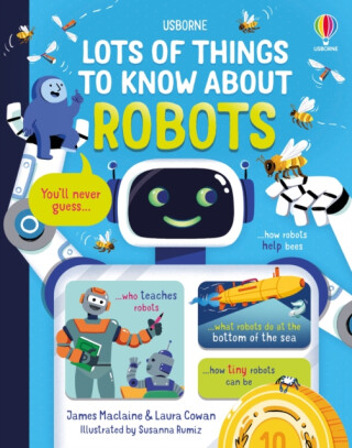 Lots of Things to Know About Robots - James Maclaine,Laura Cowan