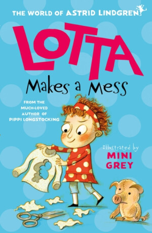 Lotta Makes a Mess - Astrid Lindgrenová