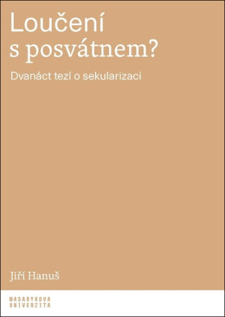 Loučení s posvátnem? - Jiří Hanuš