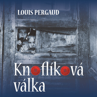Louis Pergaud: Knoflíková válka - Louis Pergaud, Jan Novotný - audiokniha