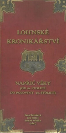 Lounské kronikářství napříč věky - Jana Baráková
