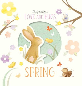 Love and Hugs: Spring - Tracey Colliston