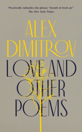 Love and Other Poems - Alex Dimitrov
