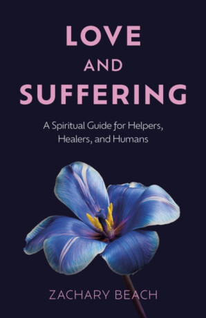Love and Suffering - Zachary Beach