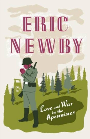 Love and War in the Apennines - Eric Newby