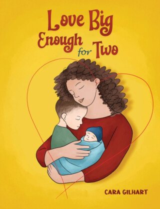 Love Big Enough for Two - Cara Gilhart