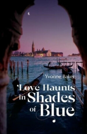 Love Haunts in Shades of Blue - Yvonne Baker