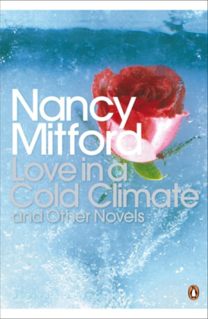 Love in a Cold Climate - Nancy Mitford