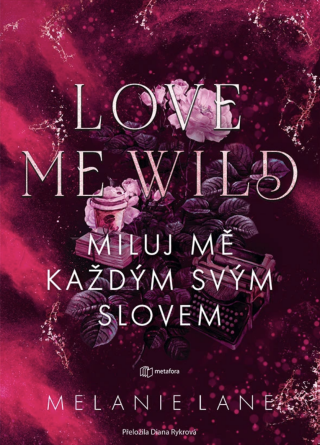Love Me Wild: Miluj mě každým svým slovem - Lane Melanie