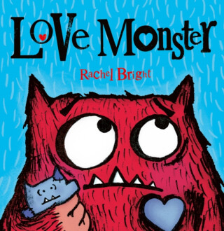 LOVE MONSTER_1 PB - Rachel Bright