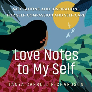 Love Notes to My Self - Tanya Carroll Richardson