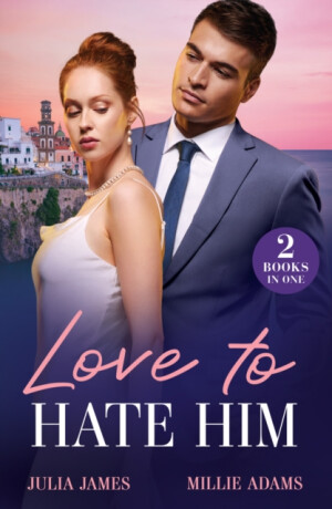 Love To Hate Him - Julia James,Millie Adams