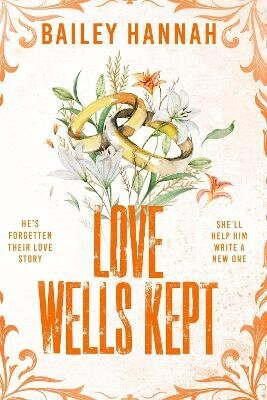 Love Wells Kept - Bailey Hannah