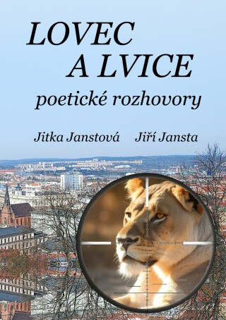 Lovec a lvice - Jiří Jansta,Jitka Janstová