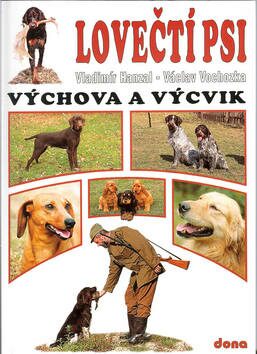 Lovečtí psi Výchova a výcvik - Václav Vochozka,Vladimír Hanzal