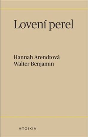Lovení perel - Walter Benjamin,Hannah Arendtová