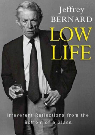Low Life - Jeffrey Bernard