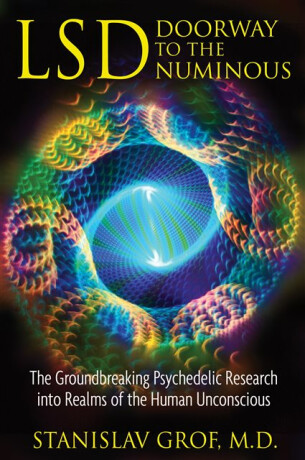 LSD: Doorway to the Numinous - Stanislav Grof