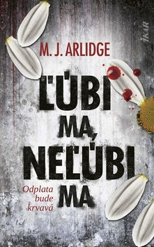Ľúbi ma, neľúbi ma - M.J. Arlidge