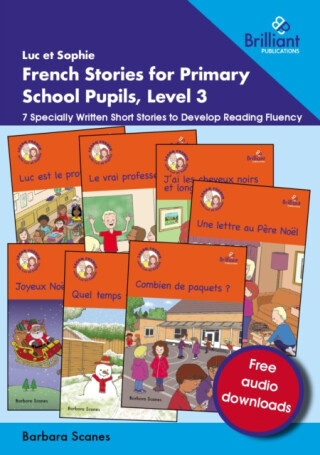 Luc et Sophie French Stories for Primary School Pupils, Level 3 - Barbara Scanes