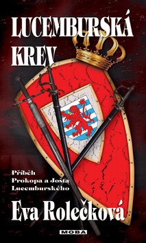 Lucemburská krev - Eva Rolečková