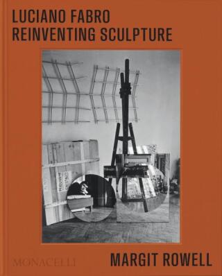 Luciano Fabro: Reinventing Sculpture - Margit Rowell