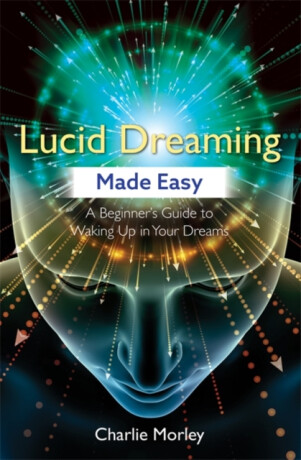 Lucid Dreaming Made Easy - Charlie Morley