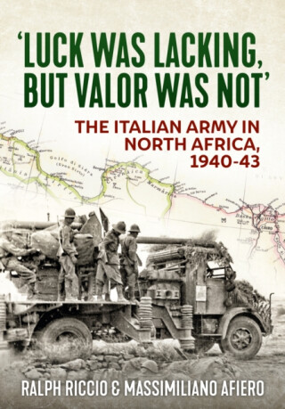 Luck Was Lacking, But Valour Was Not - Massimiliano Afiero,Ralph Riccio