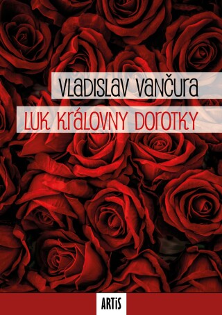 Luk královny Dorotky - Vladislav Vančura
