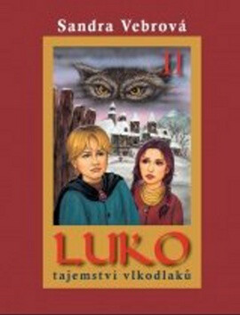 Luko. Tajemství vlkodlaků - Sandra Vebrová