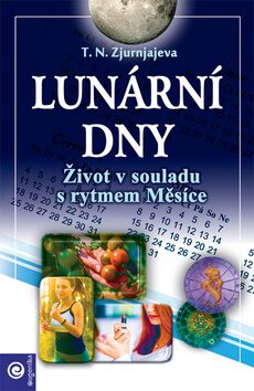 Lunární Dny - Život v souladu s rytmem Měsíce - J.N. Zjurnjajeva