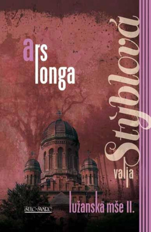 Lužanská mše II. - Ars longa - Valja Stýblová