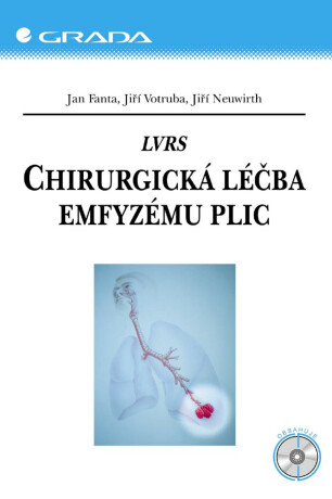 LVRS – Chirurgická léčba emfyzému plic - Jan Fanta,Jiří Votruba,Jiří Neuwirth