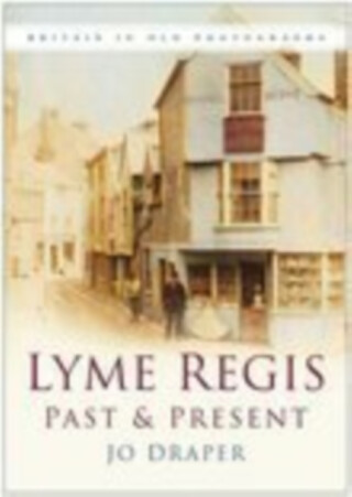 Lyme Regis Past and Present - Jo Draper