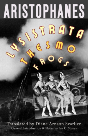 Lysistrata, Women at the Thesmophoria, Frogs - Aristophanes