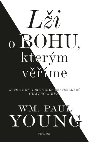 Lži o bohu, kterým věříme - William Paul Young