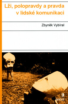 Lži, polopravdy a pravda v lidské komunikaci - Zbyněk Vybíral