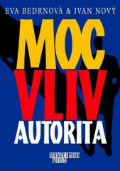 Moc, vliv, autorita - Eva Bedrnová,Ivan Nový