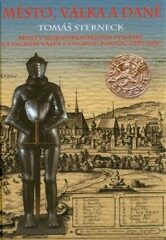Město, válka a daně – Brno v moravském berním systému za dlouhé války s Vysokou Portou (1593-1606). - Tomáš Sterneck