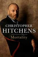 Mortality - Christopher Hitchens