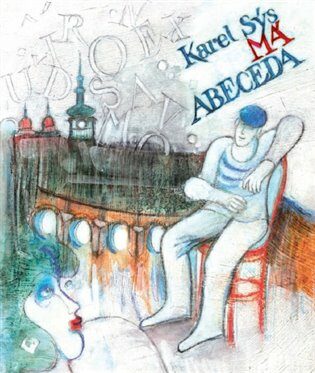 Má abeceda - Karel Sýs,Vojtěch Kolařík