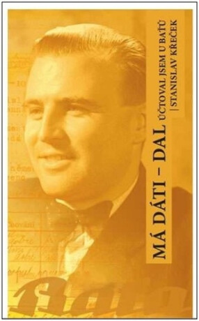 Má dáti - dal, účtoval jsem u Baťů - Stanislav Křeček