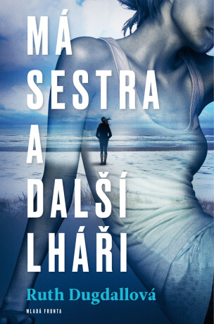 Má sestra a ostatní lháři - Ruth Dugdall