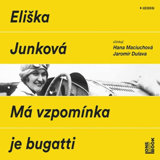 Má vzpomínka je bugatti - Eliška Junková