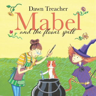 Mabel and the Flower Spell - Dawn Treacher
